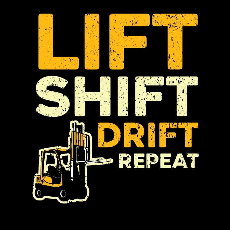 Lift Shift Drift Repeat Forklift Driver Entrepôt
