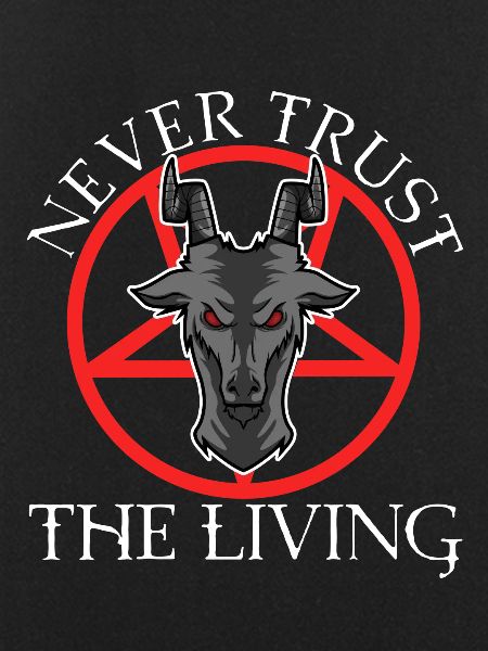 Never trust the living