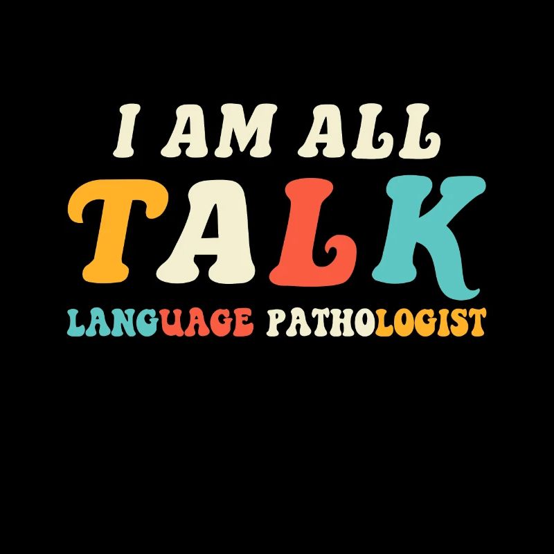 I Am All Talk Language Pathologist Speech