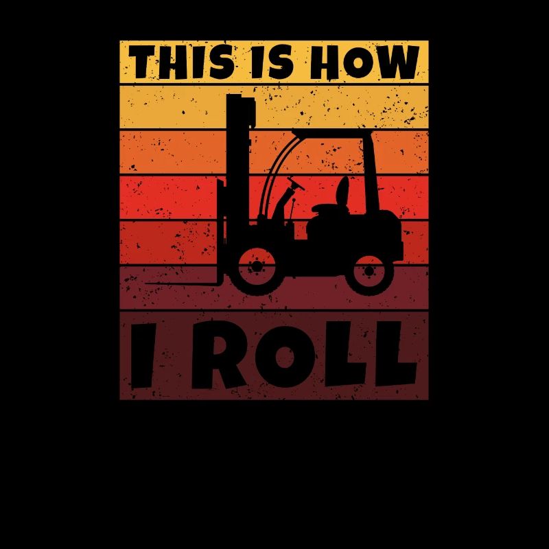 This Is How I Roll - Funny Forklift