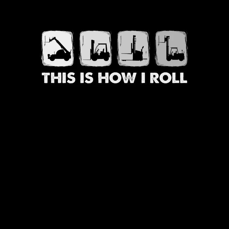 This is how I roll, forklift driver