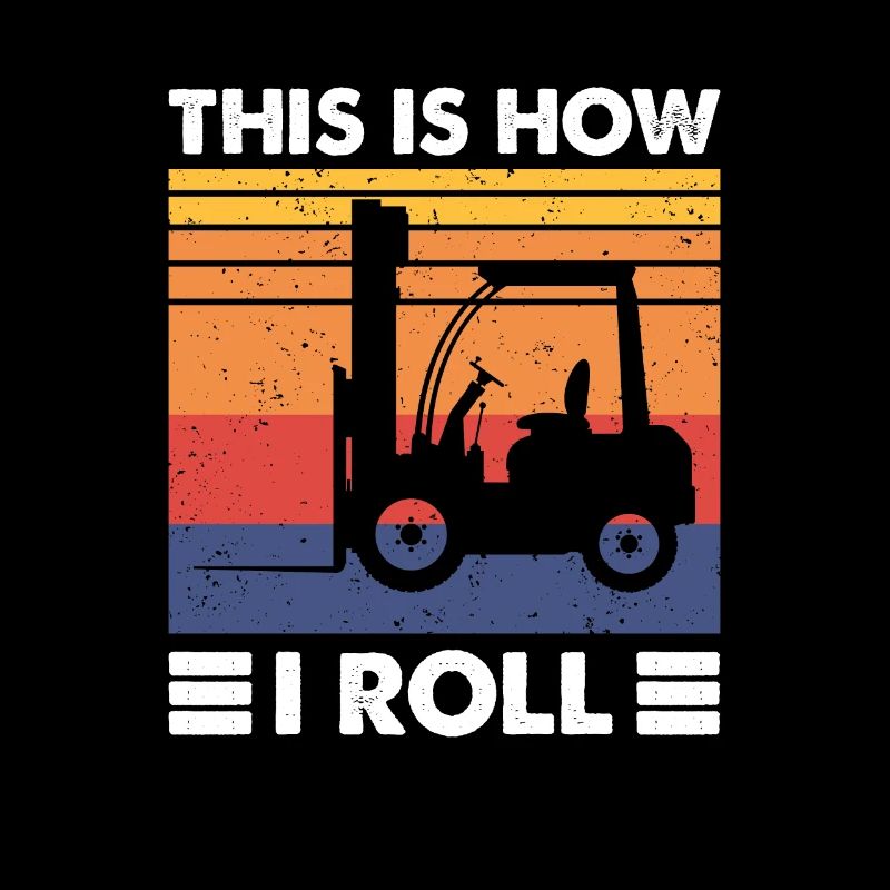 This Is How I Roll - Funny Forklift