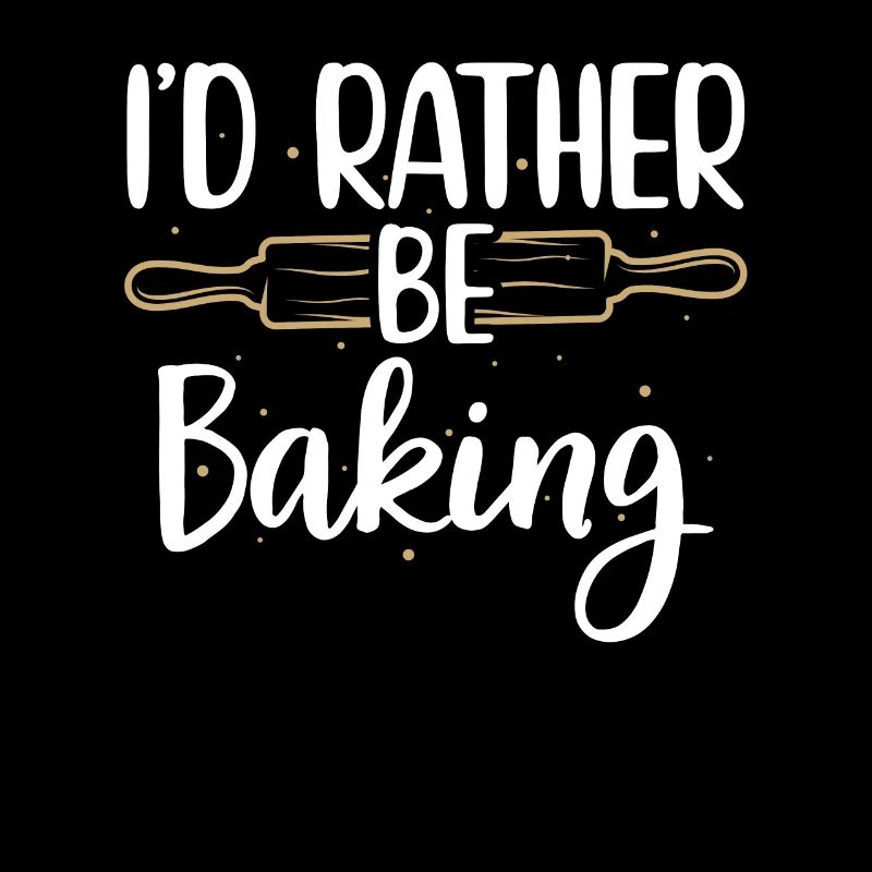 I'd Rather Be Baking Funny Cooks Bakers