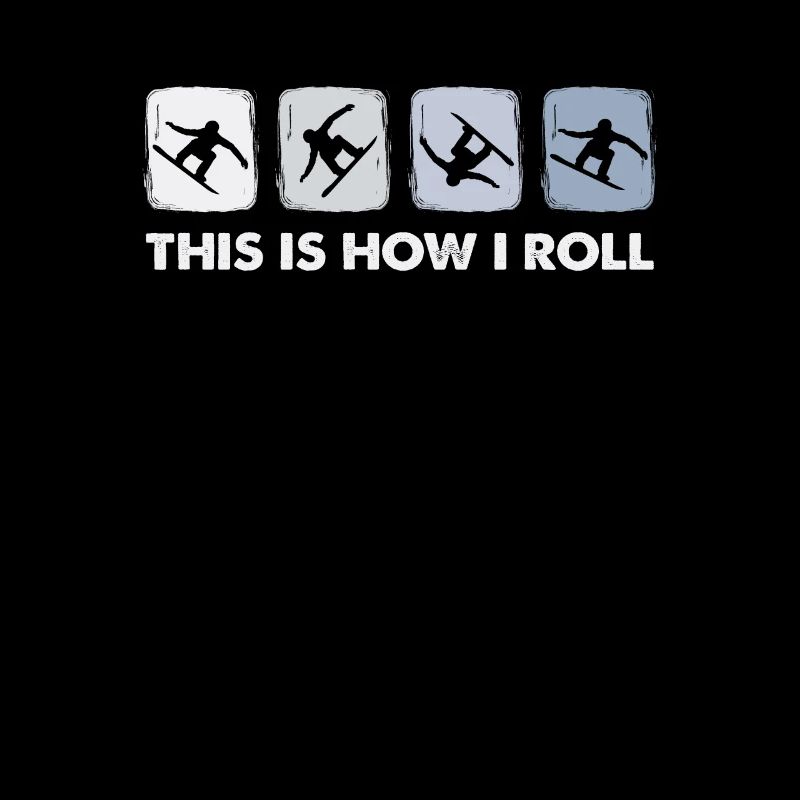 This Is How I Roll, Winter Sport Snowboarding