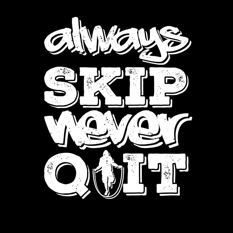Always Skip Never Quit, skipping rope lover