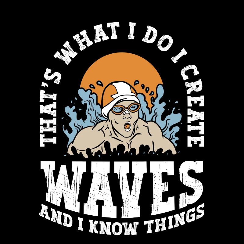 That's What I Do I Create Waves And I Know Things