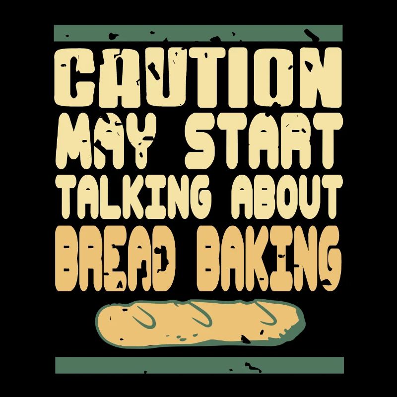 Caution may start talking about bread baking