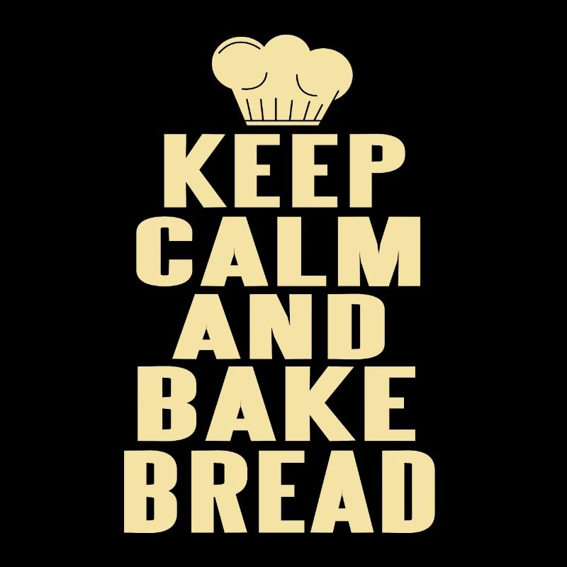 Keep calm and bake bread