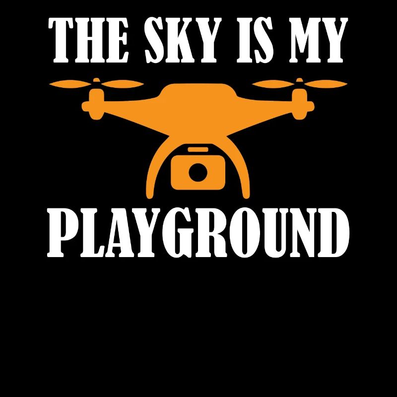 Drone Pilot The Sky Is My Playground Quadcopter Op