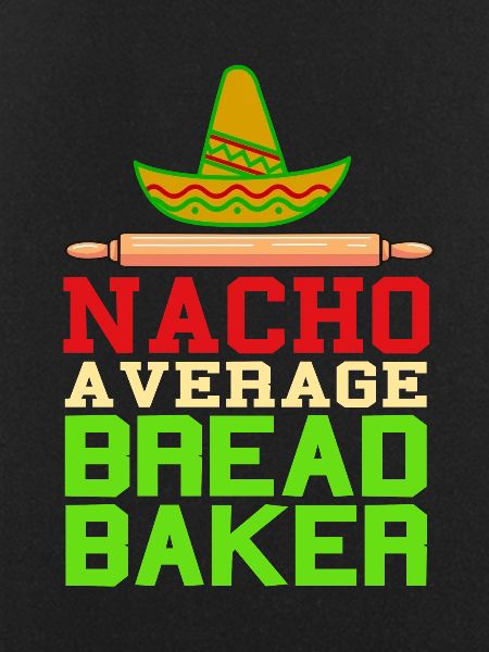Nacho a verage bread baker