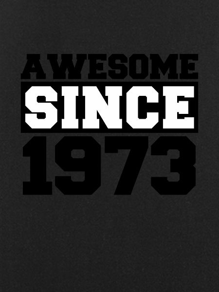 Awesome since 1973