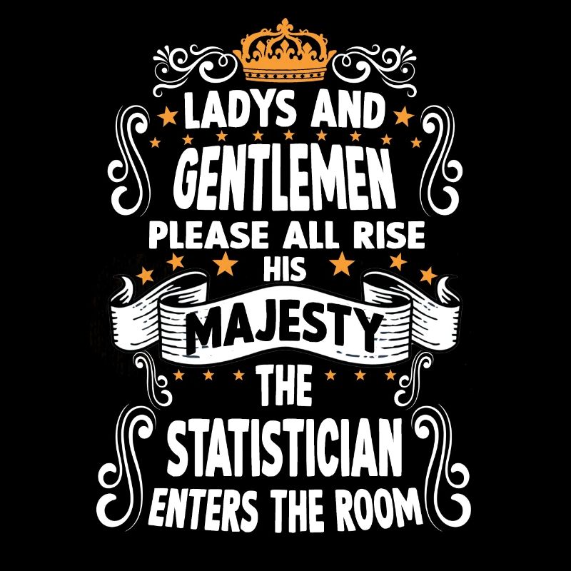 Statistician T funny saying Motive statistician