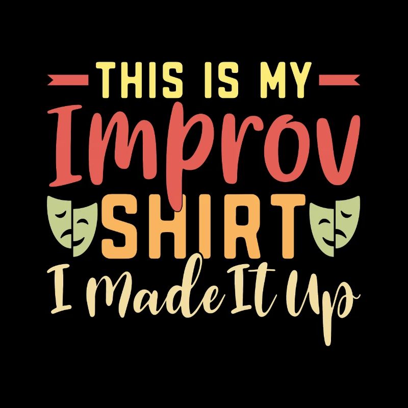 C’est mon Improv Shirt que j’ai inventé