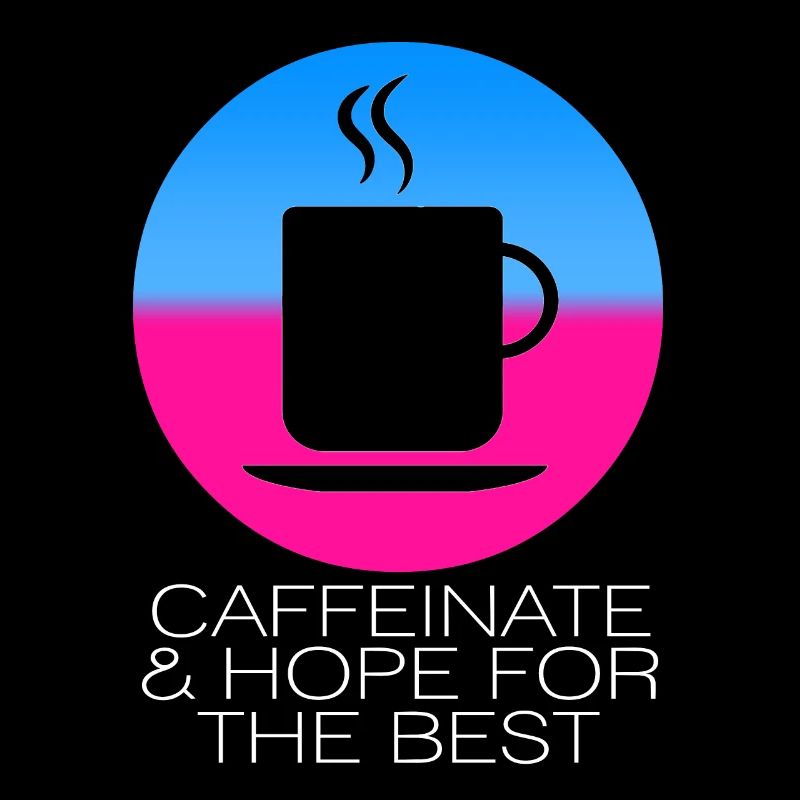 Caffeinate & Hope For The Best Coffee Lover Vapor