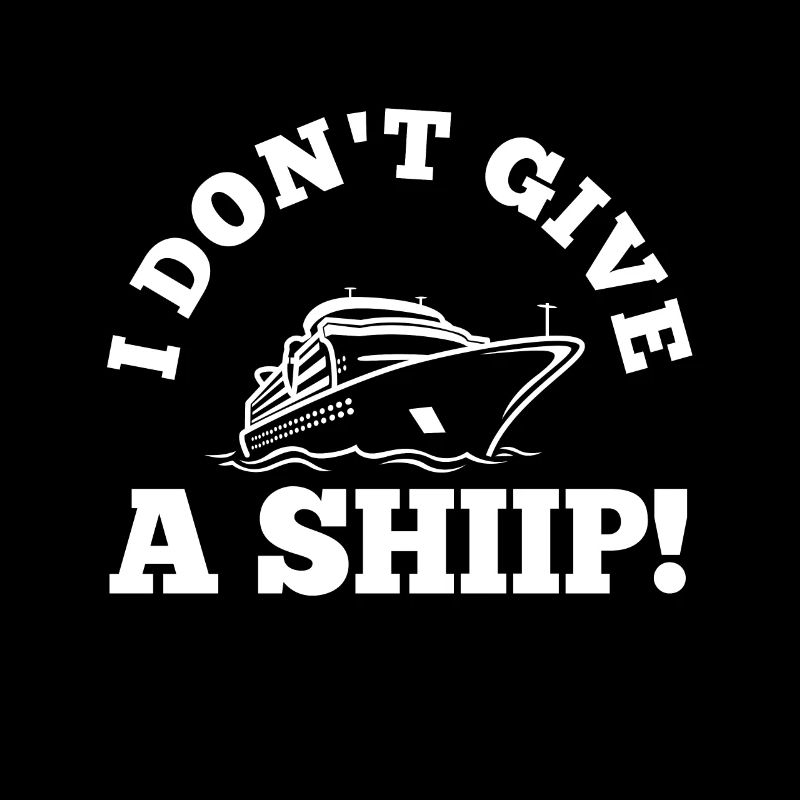 I don't give a ship