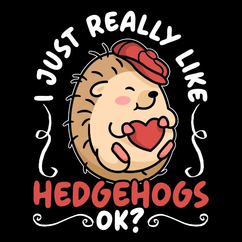 Ich mag einfach Igel ok Hedgie Tier