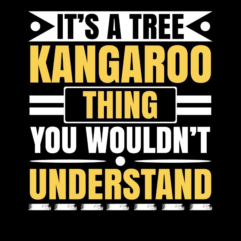 It's A Tree Kangaroo Thing You Wouldn't Understand