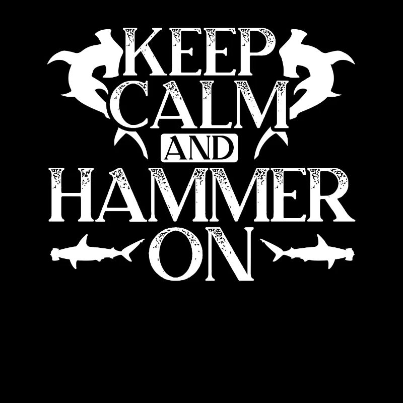 Keep Calm And Hammer On Hammerhead Shark Lover