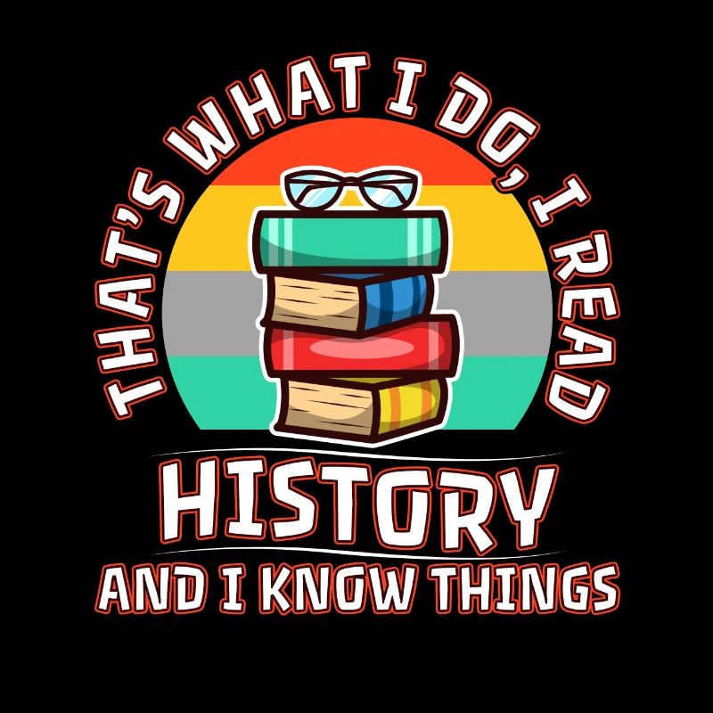 I read history and i know things