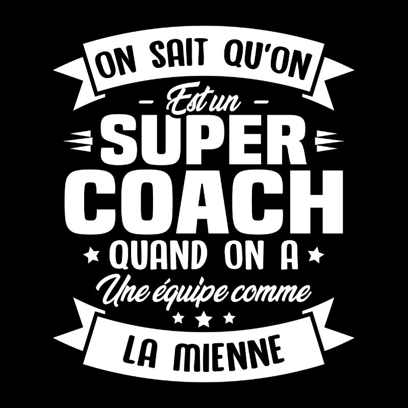 On sait qu'on est un super coach