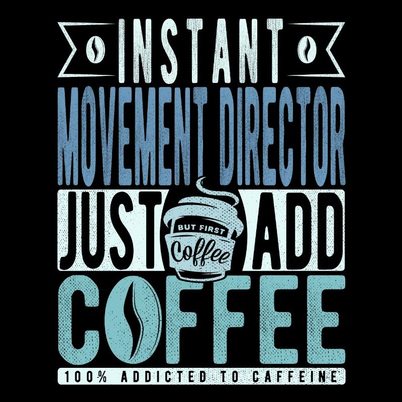 Movement Director Coffee Saying