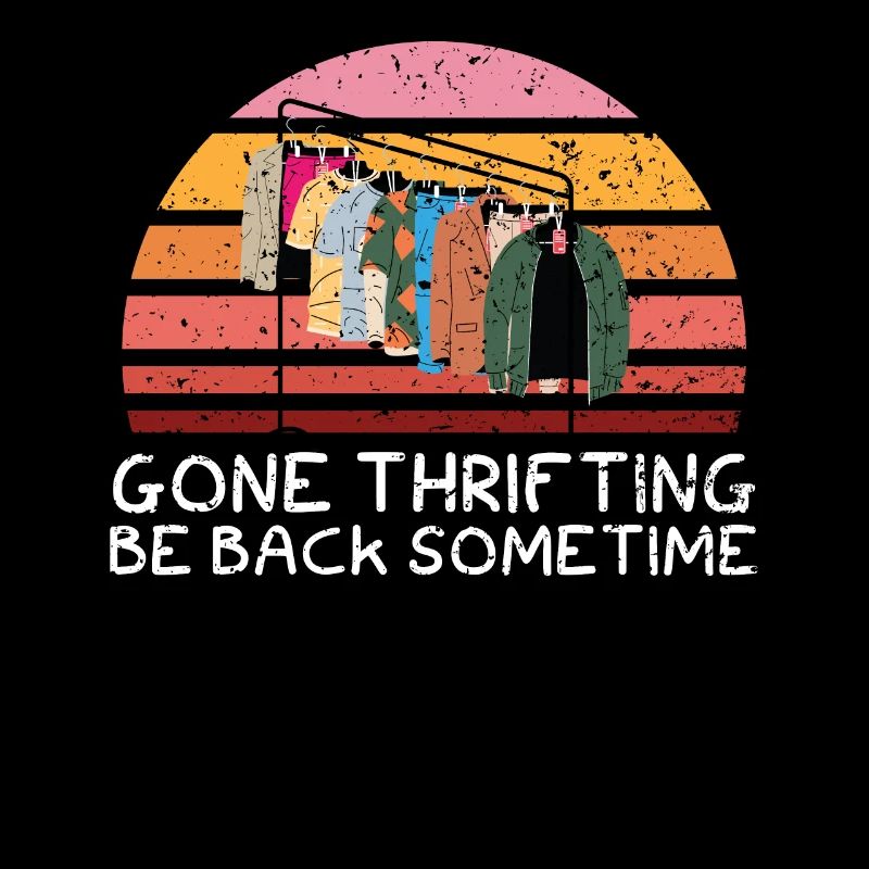 Gone Thrifting Be Back Sometime Bargain Hunting
