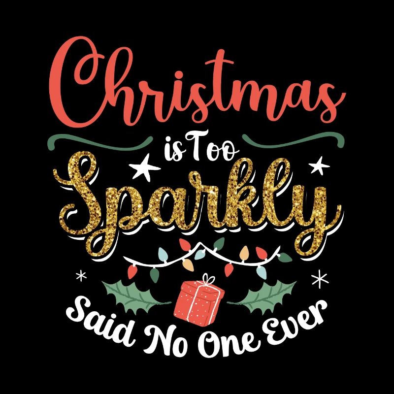 Christmas Is Too Sparkly Said No One Ever