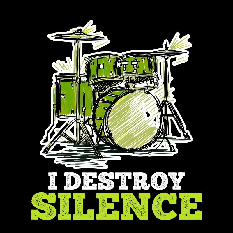 I destroy silence with my drums