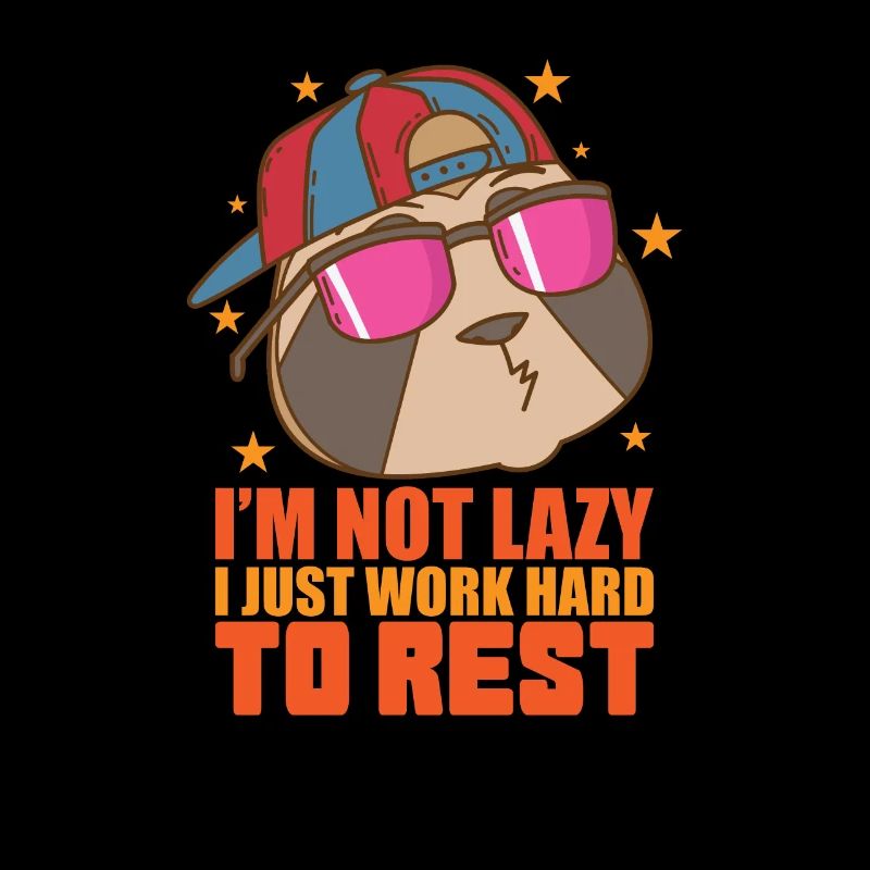 I'm not Lazy I Just work Hard to Rest Sloth