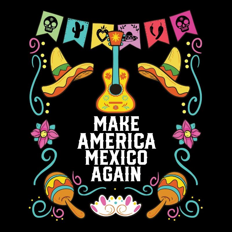 Make America Mexico Again America Mexico American