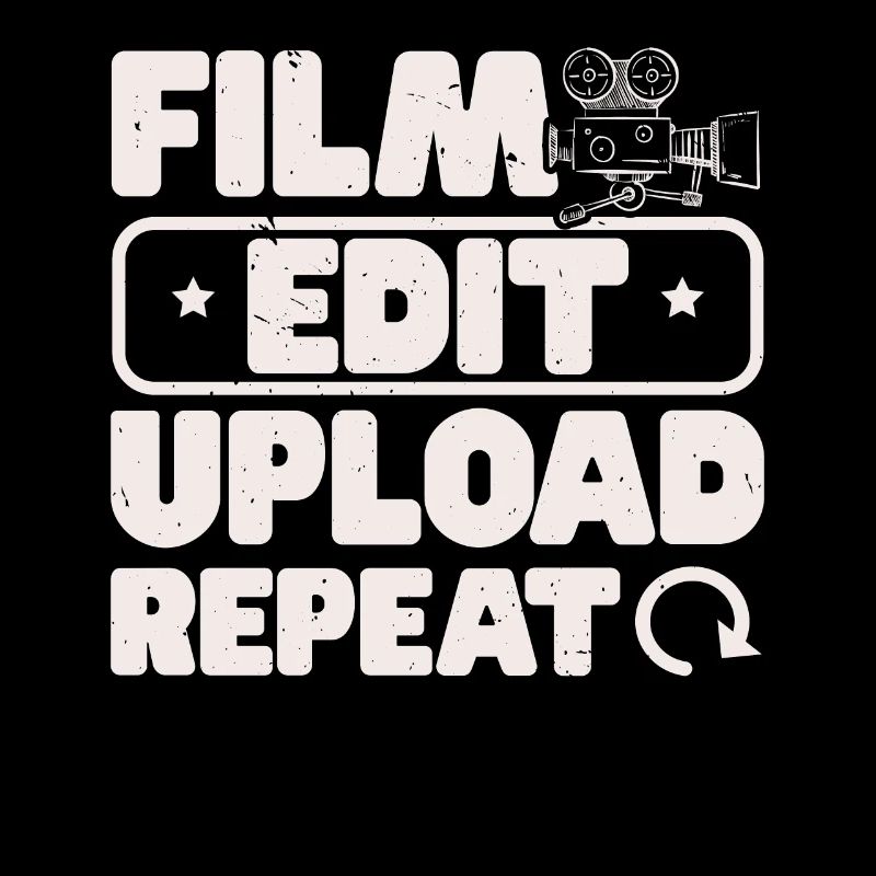 Film Edit Upload Repeat Content Creator Vlogger