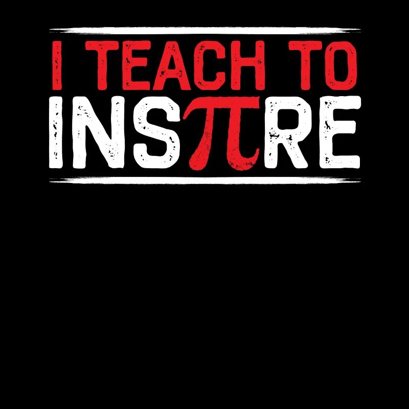 I Teach To Inspire Math Mathematician Pi Day