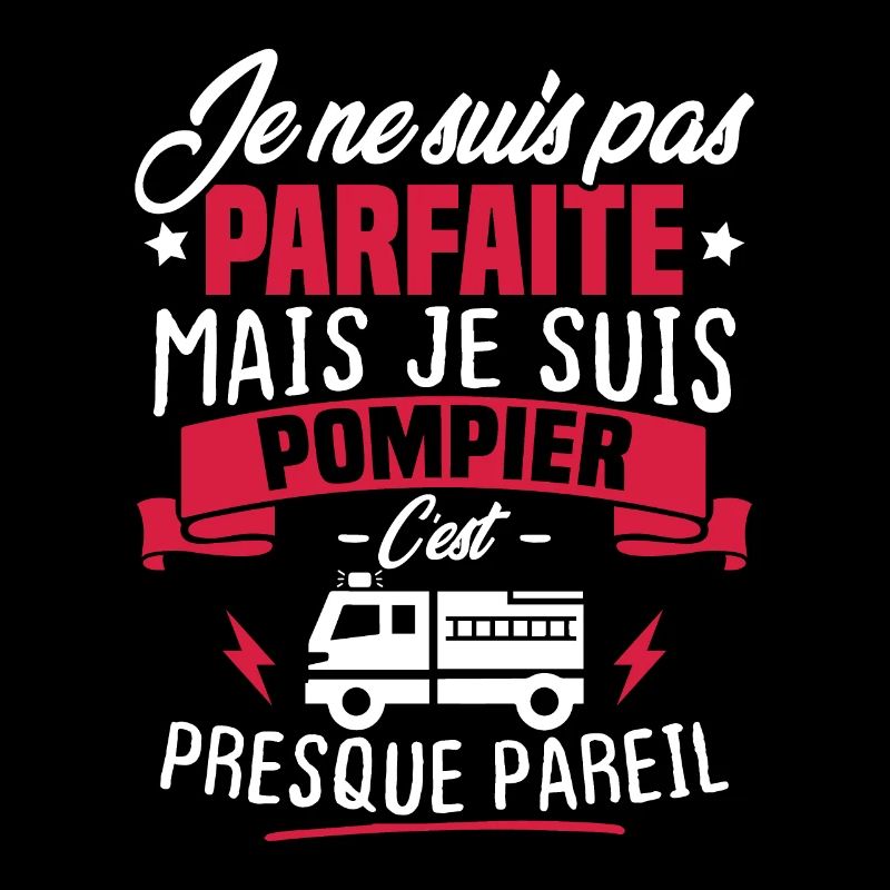 Pas parfaite mais je suis pompier - Cadeau pompier