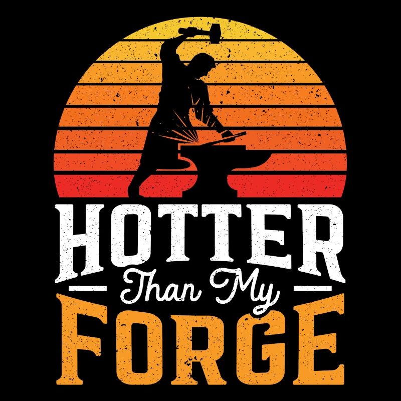 Hotter Than My Forge Metalsmith Forging Blacksmith