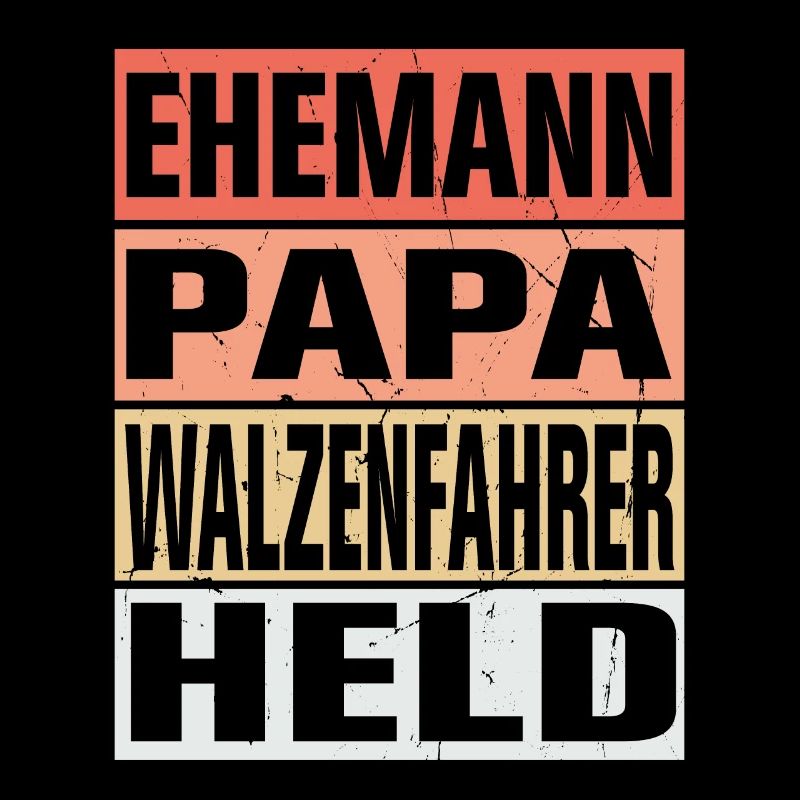 Walzenfahrer Vater Ehemann Held