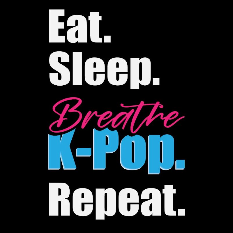 Eat Sleep K-Pop Repeat