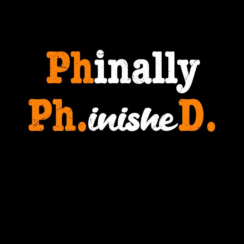 Phinally Phinished Endlich Fertig Ph.D Doktortitel