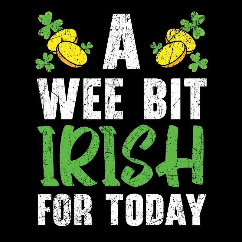 A Wee But Irish For Today St. Patricks Day