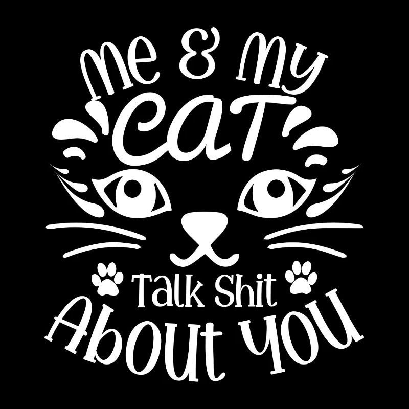 Moi et mon chat parlons de merde à ton sujet