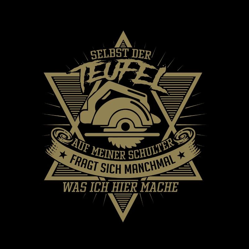 Schreiner Spruch - Selbst der Teufel auf meiner