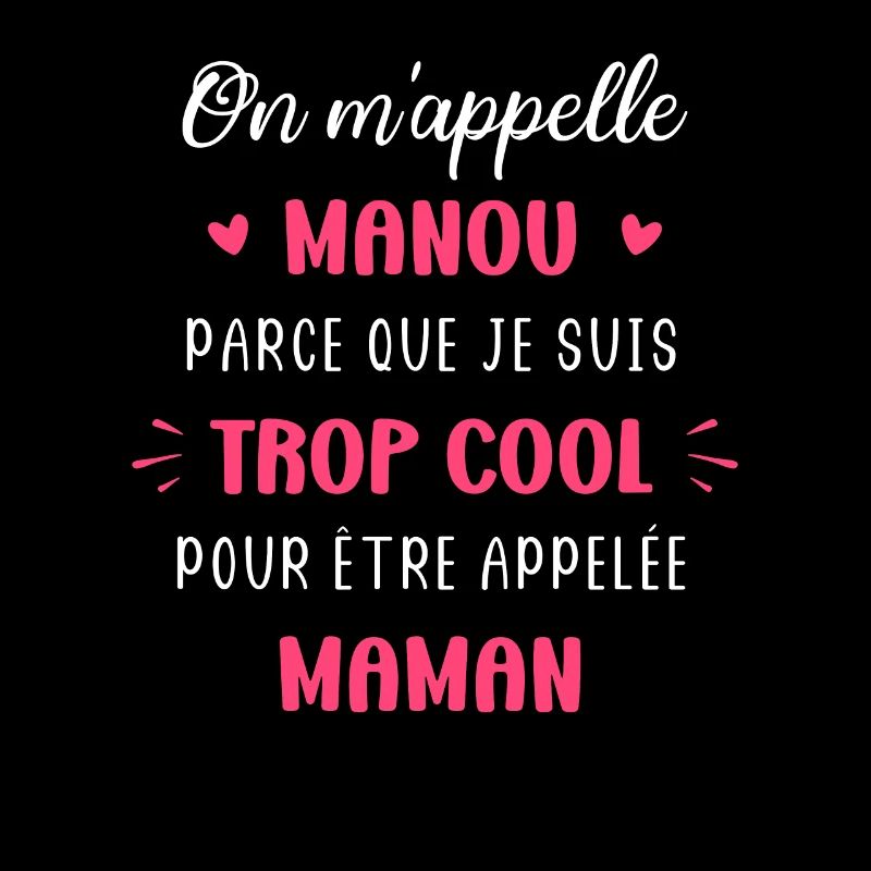 On m'appelle manou parce que trop cool maman