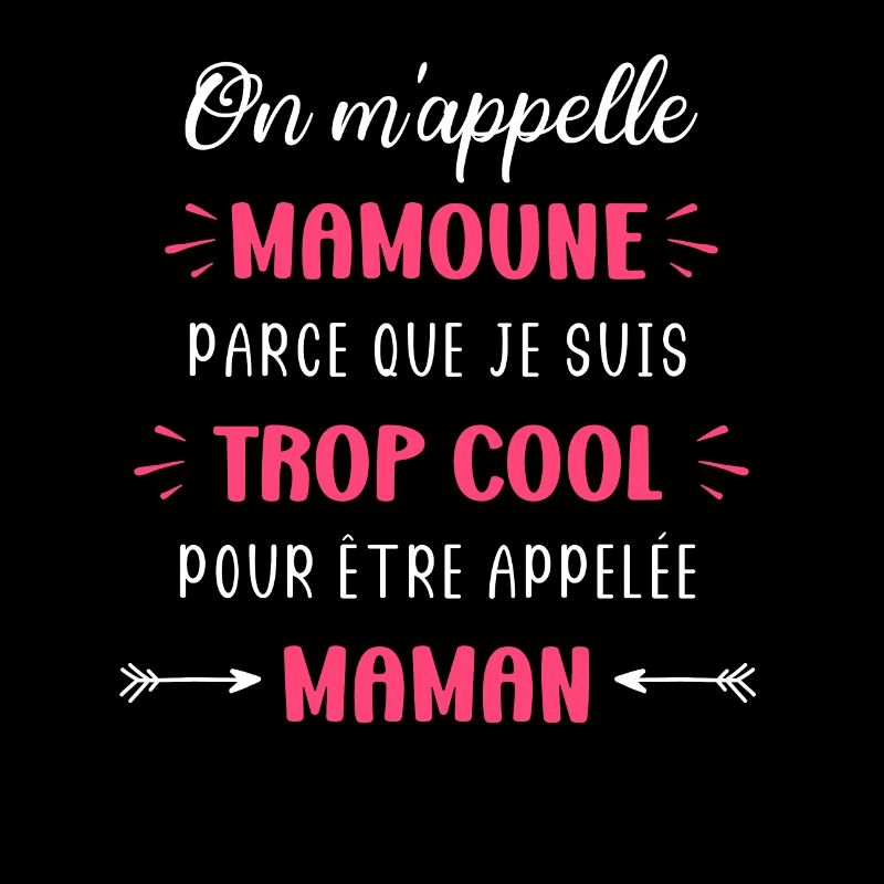 On m'appelle mamoune parce que trop cool maman
