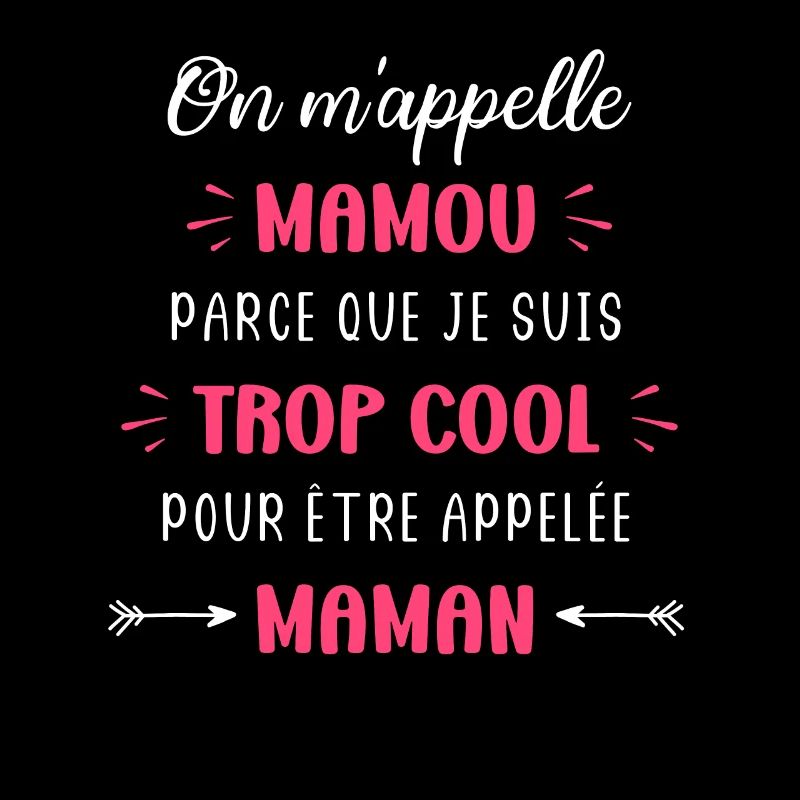 On m'appelle mamou parce que trop cool maman