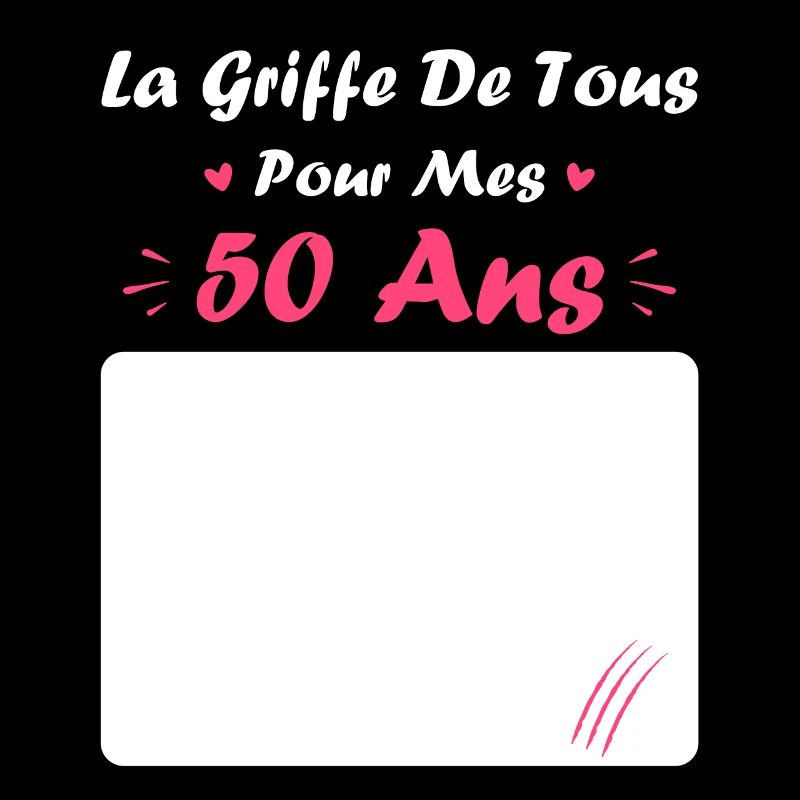 la griffe de tous pour mes 50 Ans