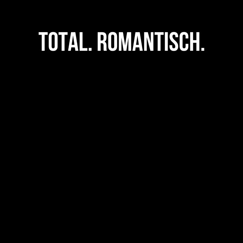 Total. Romantisch.