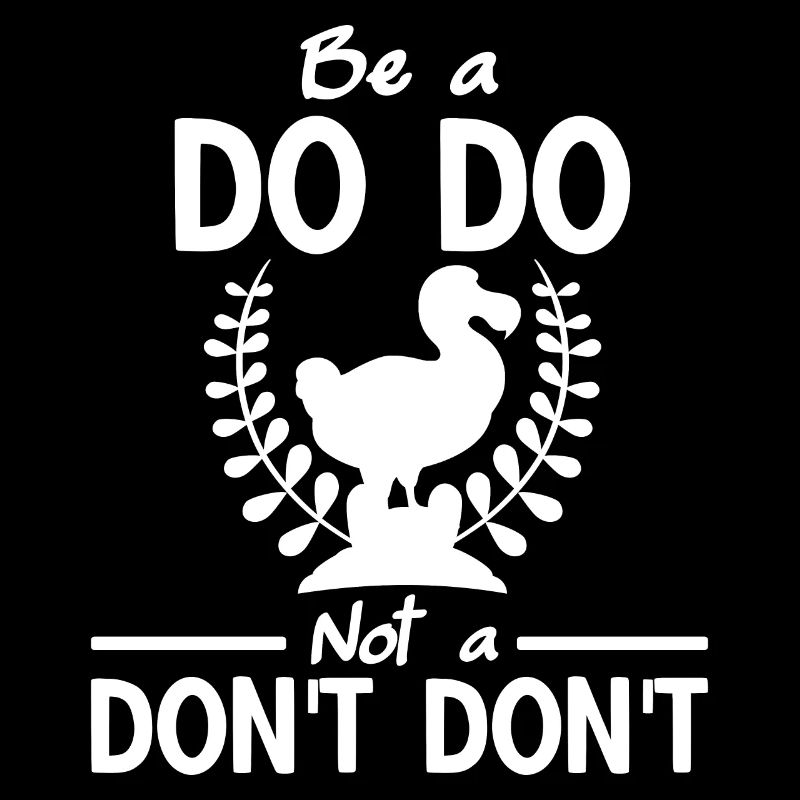 Lustiger Dodo Spruch Be a DoDo Not a Dont Dont