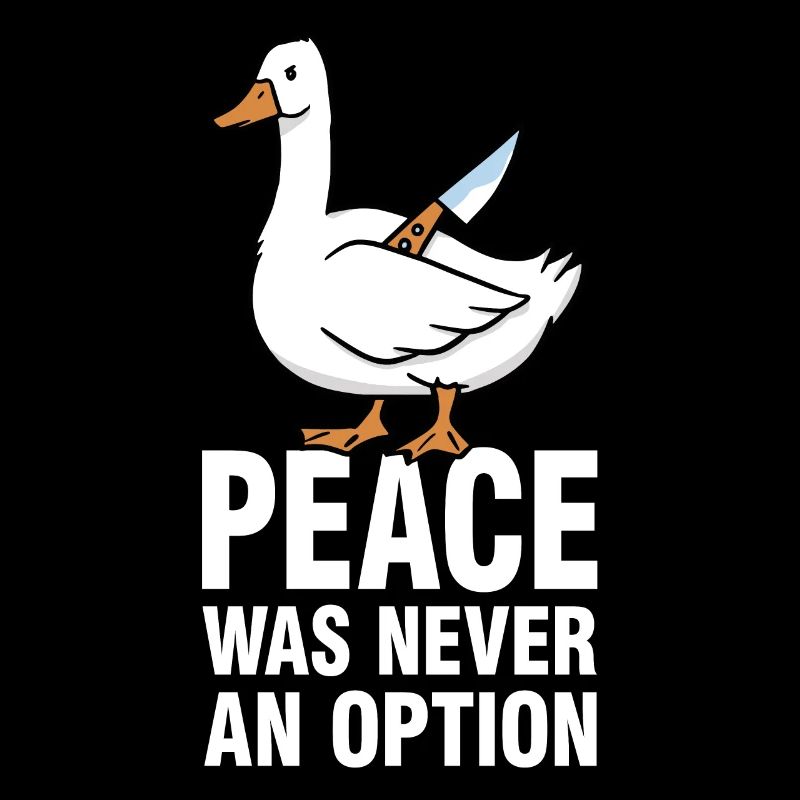 Peace Was Never An Option - Gänse Meme