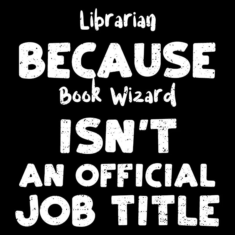 Librarian Because Book Wizard Is...