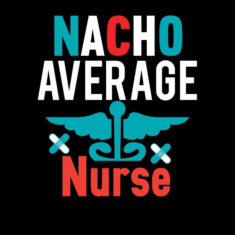 Nacho Average Nurse