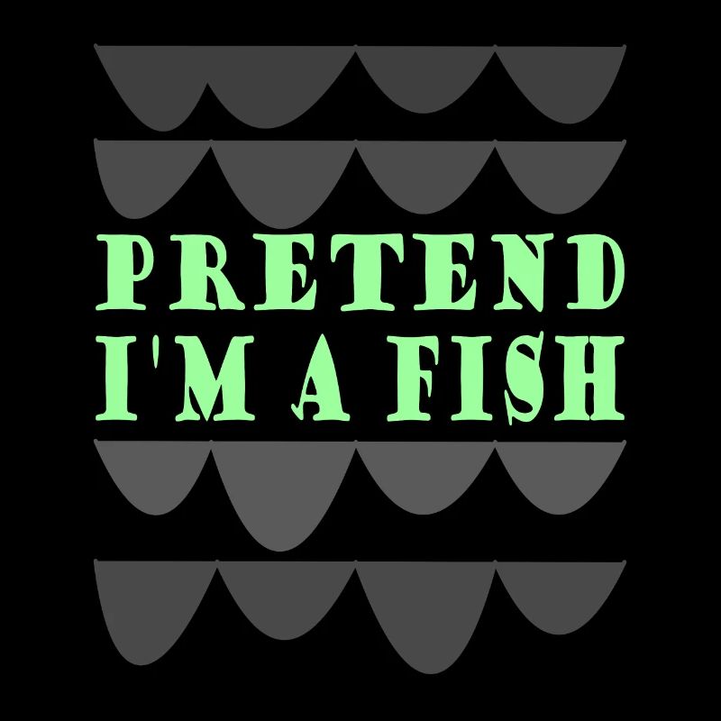 Pretend i'm a fish